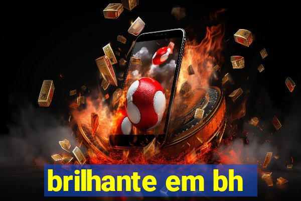 brilhante em bh